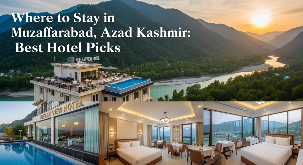 Where to Stay in Muzaffarabad, Azad Kashmir Best Hotel Picks